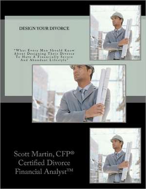 Design Your Divorce de Cdfa Scott D. Martin