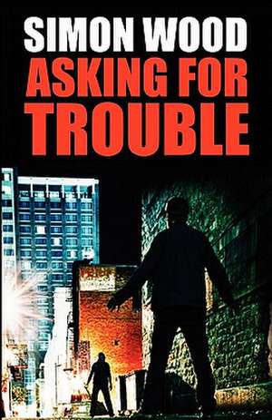 Asking for Trouble de Simon Wood