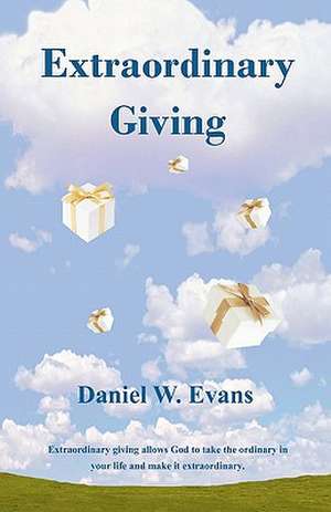 Extraordinary Giving de Daniel W. Evans