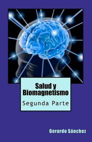 Salud y Biomagnetismo de Gerardo S. Nchez