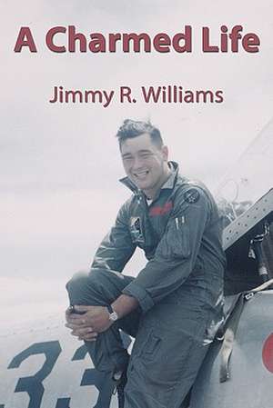 A Charmed Life de Col Jimmy R. Williams