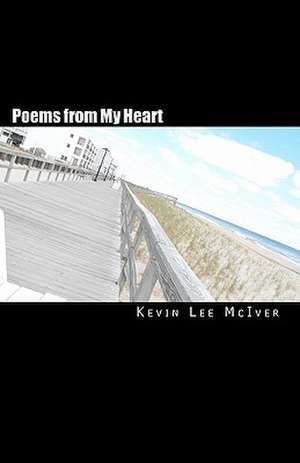 Poems from My Heart de Kevin Lee McIver