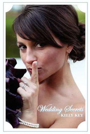 Wedding Secrets de Kelly Key