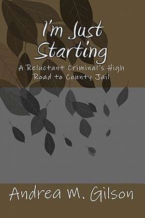 I'm Just Starting de Andrea M. Gilson