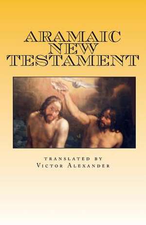 Aramaic New Testament de Victor N. Alexander