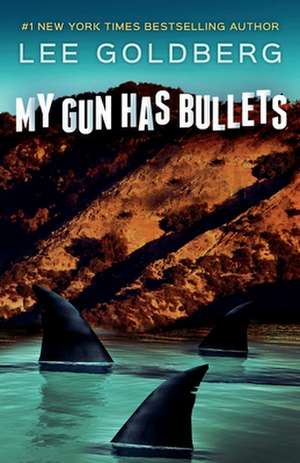 My Gun Has Bullets de Lee Goldberg