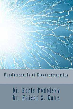 Fundamentals of Electrodynamics de Kaiser S. Kunz