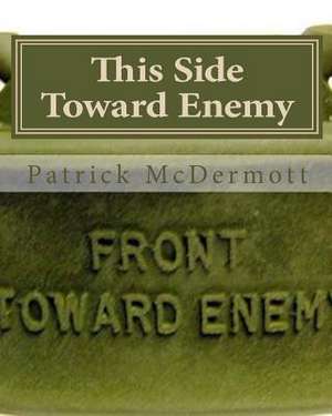 This Side Toward Enemy de Patrick McDermott