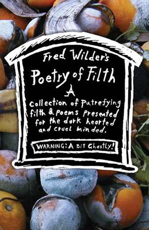 Fred Wilder's Poetry of Filth de Wilder, Fred