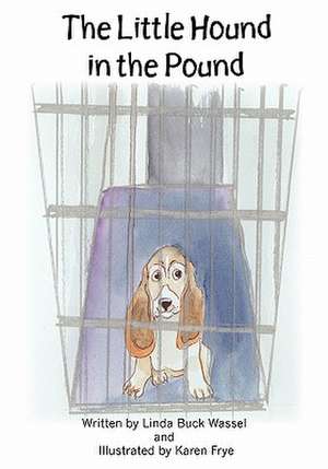 The Little Hound in the Pound de Linda Buck Wassel