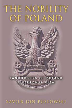 The Nobility of Poland de Xavier Jon Puslowski