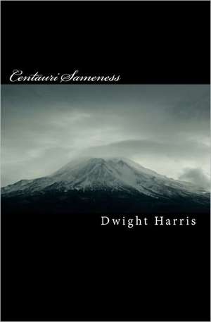 Centauri Sameness de MR Dwight L. Harris