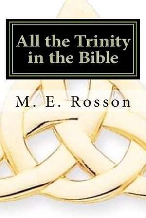 All the Trinity in the Bible de M. E. Rosson