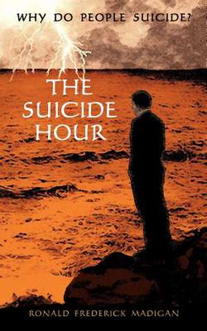 The Suicide Hour de Ronald Frederick Madigan