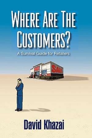 Where Are the Customers? de David Khazai