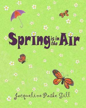 Spring Is in the Air de Jacqueline Paske Gill