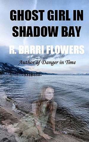 Ghost Girl in Shadow Bay de R. Barri Flowers