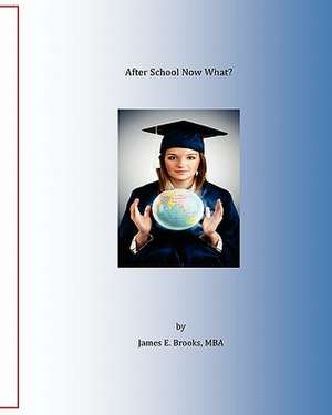 After School Now What? de MR James E. Brooks Jr