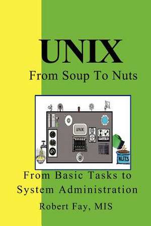 Unix from Soup to Nuts de Robert B. Fay Mis