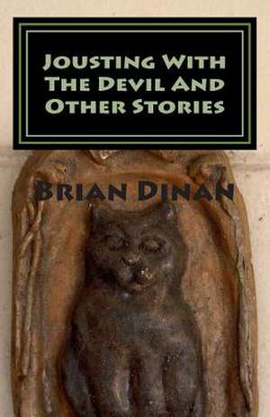 Jousting with the Devil and Other Stories de Brian Dinan