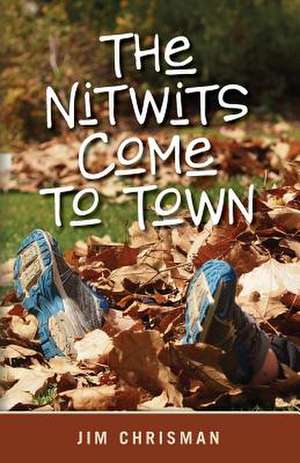 The Nitwits Come to Town de Jim Chrisman