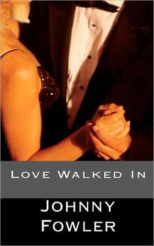 Love Walked in de Johnny Fowler