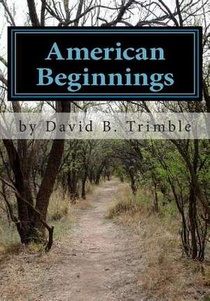 American Beginnings de David B. Trimble