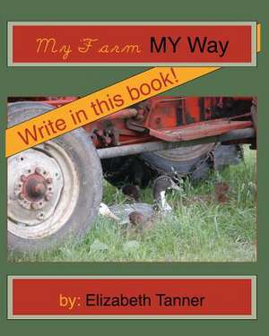 My Farm, My Way de Elizabeth Tanner