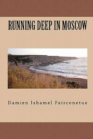 Running Deep in Moscow de Damien Ishamel Fairconetue