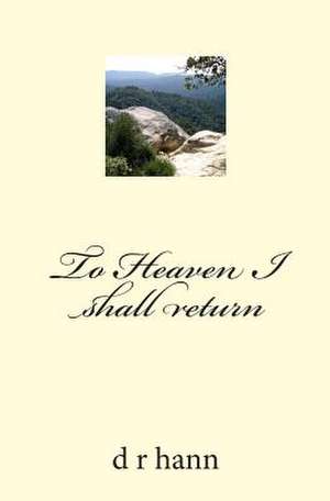 To Heaven I Shall Return de MR D. R. Hann