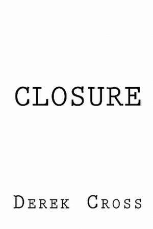 Closure de Derek Cross