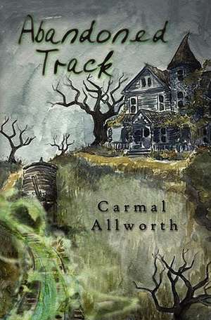 Abandoned Track de Carmal Allworth