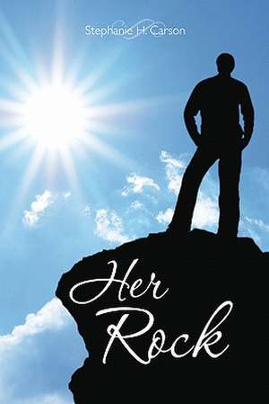 Her Rock de Stephanie H. Carson