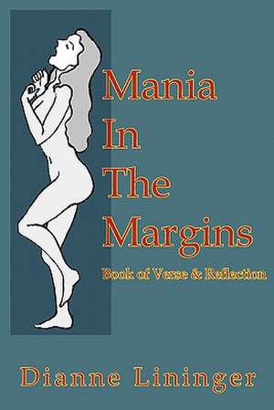 Mania in the Margins de Dianne Lininger