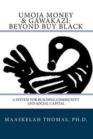 Umoja Money and Gawakazi Beyond Buy Black de Maaskelah Kimit Thomas Ph. D.