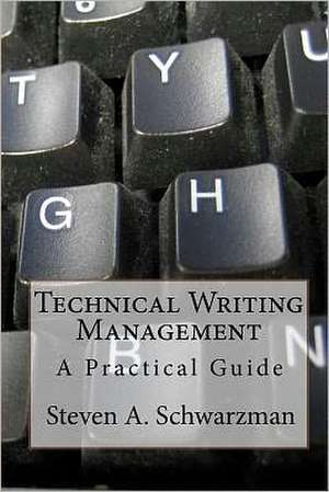 Technical Writing Management de Steven A. Schwarzman