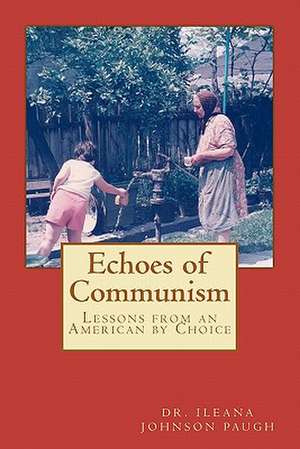 Echoes of Communism (Lessons from an American by Choice) de Ileane Johnson Paugh