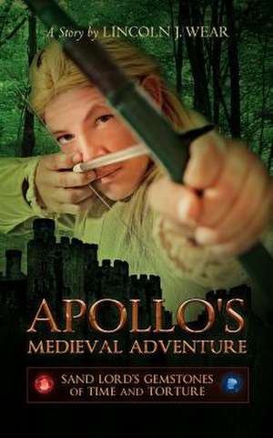 Apollo's Medieval Adventure de Lincoln J. Wear