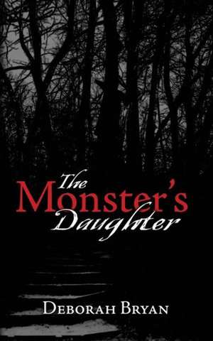 The Monster's Daughter de Deborah Bryan