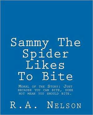 Sammy the Spider Likes to Bite de R. a. Nelson