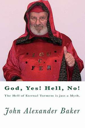 God, Yes! Hell, No! de MR John Alexander Baker