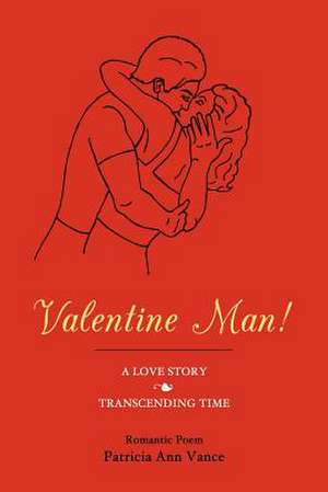 Valentine Man! de Mrs Patricia Ann Vance