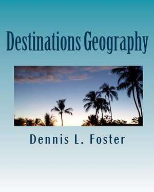 Destinations Geography de Dennis L. Foster