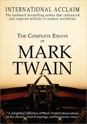 The Complete Essays of Mark Twain de Mark Twain