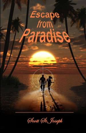 Escape from Paradise de Scott St Joseph