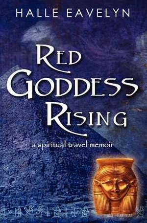 Red Goddess Rising de Halle Eavelyn