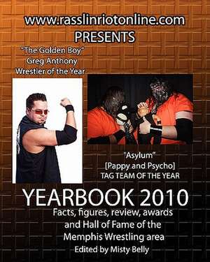 WWW.Rasslinriotonline.com Presents Yearbook 2010 de Brian Tramel