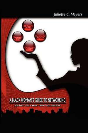 A Black Woman's Guide to Networking de Juliette C. Mayers