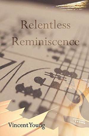 Relentless Reminiscence de Vincent Young