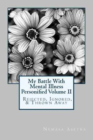 My Battle with Mental Illness Personified Volume II de Nemasa Asetra